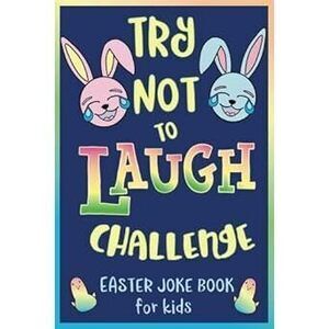 Try Not To Laugh Challenge, Easter Joke Book For Kids: Easter Basket Stuffer For
